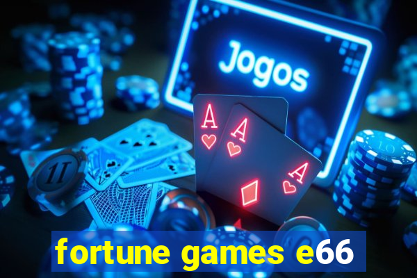 fortune games e66